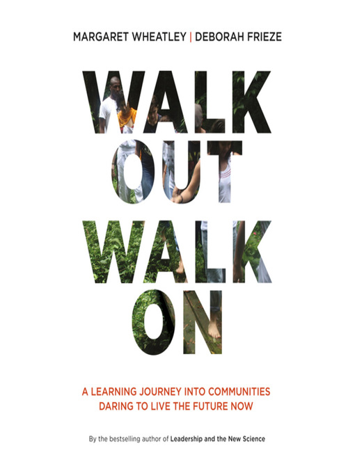 Title details for Walk Out Walk On by Margaret Wheatley - Available